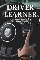 Driver Learner: How To Control Your Car Confidently