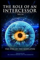 The Role Of An Intercessor Vol III: The Eyes of the Revelator