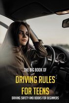 The Big Book Of Driving Rules For Teens: Driving Safety And Books For Beginners