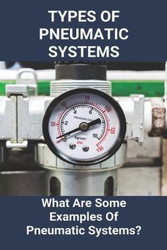 Types Of Pneumatic Systems What Are Some Examples Of Pneumatic Systems