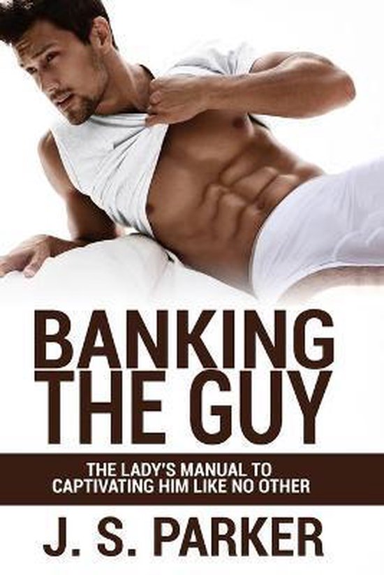 Dating Advice For Women - Banking the Guy - cover