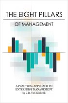 The Eight Pillars of Management: A Practical Approach to Enterprise Management