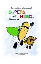 The Nutritious Adventures of Superb Hero and Sloppy Joe