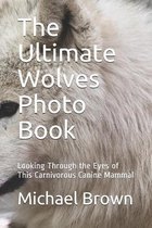 The Ultimate Wolves Photo Book
