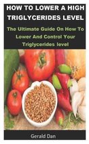 How To Lower A High Triglycerides level: How To Lower A High Triglycerides level