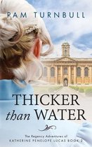 Regency Adventures of Katherine Penelope Lucas- Thicker than Water