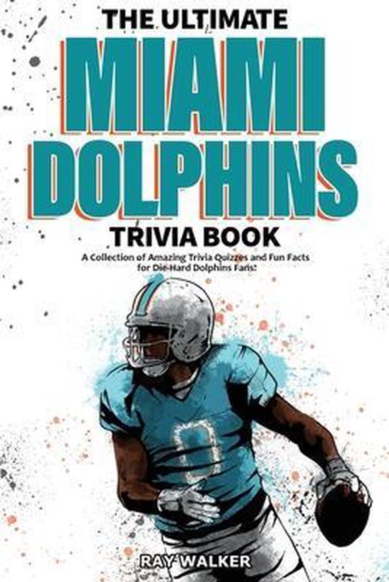 The Ultimate Miami Dolphins Trivia Book - cover
