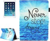 Voor iPad mini 4 / mini 3 / mini 2 / mini Universeel Never Stop Dreaming Pattern Horizontale Flip lederen beschermhoes met houder & kaartsleuven & slaap