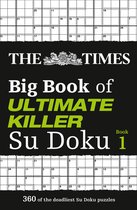 The Times Big Book of Ultimate Killer Su Doku 360 of the deadliest Su Doku puzzles The Times Su Doku