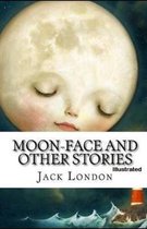 Moon-Face & Other Stories Illustrated