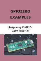 Gpiozero Examples: Raspberry Pi GPIO Zero Tutorial