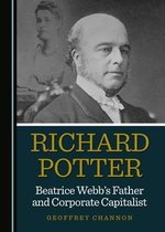 Richard Potter, Beatrice Webb's Father and Corporate Capitalist
