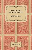 More Card Manipulations - Series No. 3