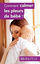 Comment calmer les pleurs de b�b� ?