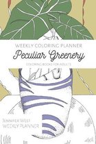 Weekly Coloring Planner- Coloring Books for Adults: Peculiar Greenery