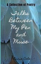 Talks Between My Pen and Muse: A Collection of Poetry