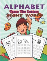 Trace Letters Of The Alphabet and Sight Words: Preschool Practice Handwriting Workbook: Pre K, Kindergarten and Kids Ages 3-5 Reading And Writing