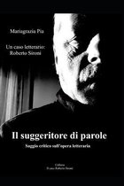 Un caso letterario: Roberto Sironi: Il suggeritore di parole. Saggio critico sull'opera letteraria