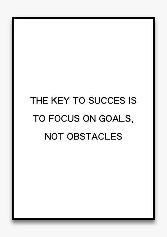 Poster Quotes - Motivatie - Wanddecoratie - THE KEY TO SUCCES IS TO FOCUS ON GOALS - Positiviteit - Mindset - 4 formaten - De Posterwinkel