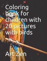 Coloring book for children with 20 pictures with birds: Art-Zen