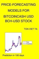 Price-Forecasting Models for BitcoinCash USD BCH-USD Stock