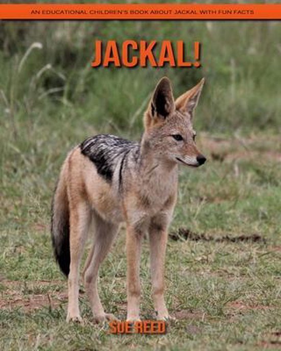 Jackal! An Educational Children's Book about Jackal with Fun Facts, Sue