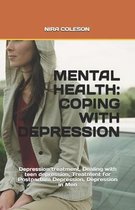 Mental Health: COPING WITH DEPRESSION: Depression treatment, Dealing with teen depression, Treatment for Postpartum Depression, Depre