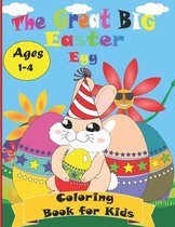 The Great Big Easter Egg Coloring Book for Kids Ages 1-4: Easter Day Coloring Book For Children And Preschoolers and toddlers. For Boys And Girls. Egg