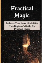 Practical Magic: Embrace Your Inner Witch With This Beginner's Guide To Practical Magic