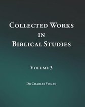 Collected Works in Biblical Studies - Volume 3