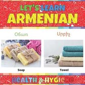 Let's Learn Armenian: Health & Hygiene: Armenian Picture Words Book With English Translation. Teaching Armenian Vocabulary for Kids. My Firs