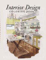 Interior Design Coloring Book: Adult Coloring Book with Modern Decorated Home Designs And Room Ideas for Relaxation and Unwind