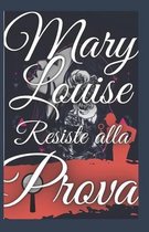 mary louise resiste alla prova