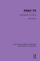 Routledge Library Editions: Sociology of Religion- Pray TV
