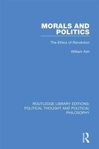 Routledge Library Editions: Political Thought and Political Philosophy- Morals and Politics