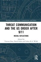 Routledge Studies in Media, Communication, and Politics- Threat Communication and the US Order after 9/11