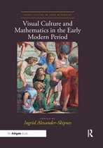 Visual Culture in Early Modernity- Visual Culture and Mathematics in the Early Modern Period