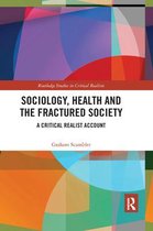 Routledge Studies in Critical Realism- Sociology, Health and the Fractured Society