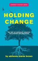 Emergent Strategy Series 4 - Holding Change