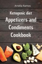 Ketogenic Diet Appetizers and Condiments Cookbook