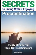 Secrets to Living With & Enjoying Procrastination