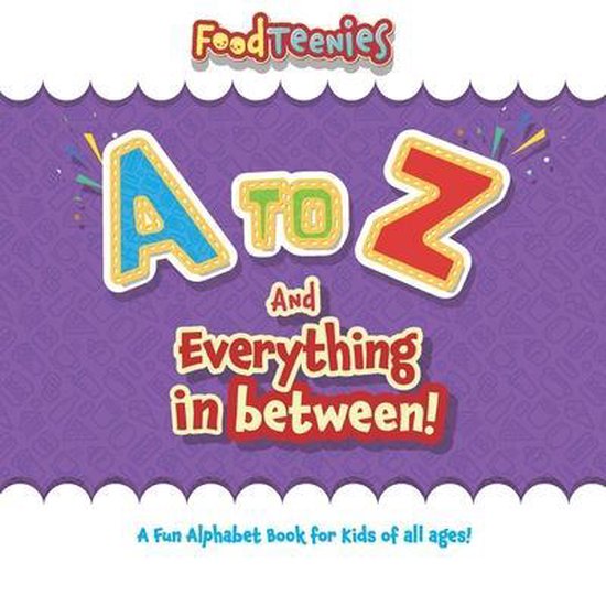 Foodteenies- FoodTeenies A to Z and Everything In Between - cover