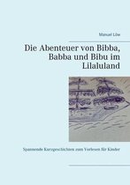 Die Abenteuer von Bibba, Babba und Bibu im Lilaluland