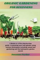 Organic Gardening for Beginners: 2 Books in 1