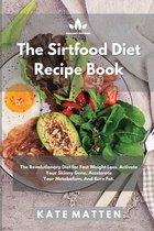 The Sirtfood Diet Recipe Book