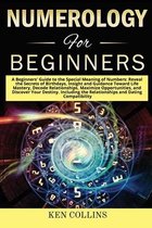 Numerology for Beginners: A Beginners' Guide to the Special Meaning of Numbers