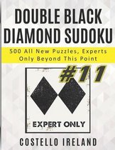 Double Black Diamond Sudoku, 500 All New Puzzles, Experts Only Beyond This Point