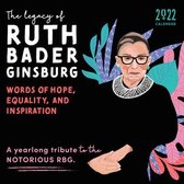 2022 the Legacy of Ruth Bader Ginsburg Wall Calendar: Her Words of Hope, Equality and Inspiration--A Yearlong Tribute to the Notorious Rbg