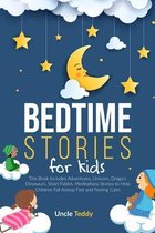 Bedtime Stories For Kids: This Book Includes: Adventures, Unicorn, Dragon, Dinosaurs And Short Fables. Meditation Stories To Help Children Fall