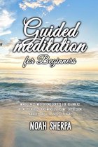 Guided Meditation for Beginners: Mindfulness Meditations Scripts for Beginners